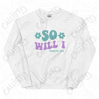 Women’s So Will I Psalm 148 Sweatshirt - White / S