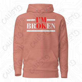 I'm OK, I'm BrOKen Unisex Hoodie