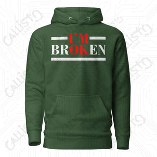 I'm OK, I'm BrOKen Unisex Hoodie