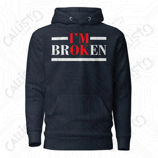 I'm OK, I'm BrOKen Unisex Hoodie