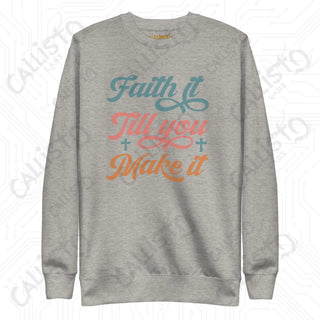 Women’s Faith it till You Make it Premium Sweatshirt - Carbon Grey / S