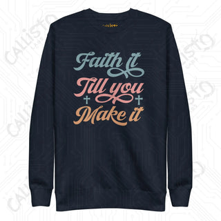 Women’s Faith it till You Make it Premium Sweatshirt - Navy Blazer / S