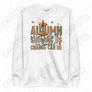 Autumn is God’s Way of Showing Us Beauty Unisex Premium Sweatshirt - White / S