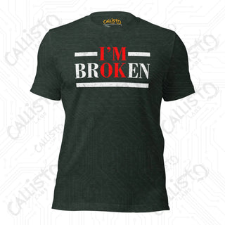 Men's I'm OK, I'm BrOKen T-shirt