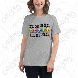 Women's It's Ok To Feel All The Feels Relaxed T-Shirt