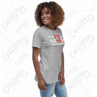 Women's I'm OK, I'm BrOKen Relaxed T-Shirt