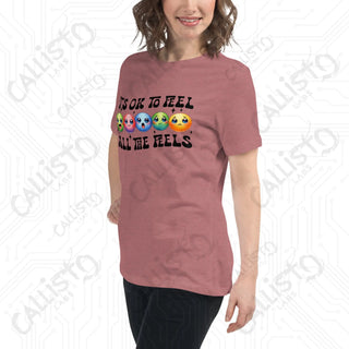 Women's It's Ok To Feel All The Feels Relaxed T-Shirt