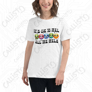 Women's It's Ok To Feel All The Feels Relaxed T-Shirt